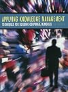 Applying Knowledge Management: Techniques for Building Corporate Memories