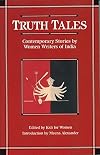 Truth Tales: Contemporary Stories by Women Writers of India