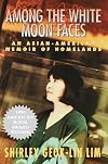 Among the White Moon Faces: An Asian-American Memoir of Homelands (The Cross-Cultural Memoir Series)