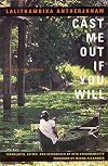 Cast Me Out If You Will: Stories and Memoir