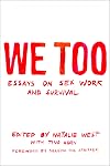We Too: Essays on Sex Work and Survival