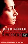 Baghdad Burning II: More Girl Blog from Iraq (Women Writing the Middle East)