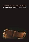 Follow Me into the Dark