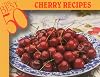The Best 50 Cherry Recipes (Best 50)