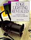 Stage Lighting Revealed: A Design and Execution Handbook
