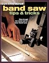 Cutting-Edge Band Saw Tips & Tricks (Popular Woodworking)