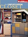 Complete Custom Closet: How to Make the Most of Every Space (Popular Woodworking)