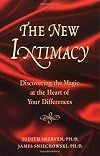 The New Intimacy: Discovering the Magic at the Heart of Your Differences