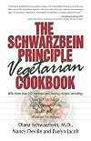 The Schwarzbein Principle Vegetarian Cookbook