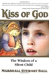 Kiss of God : The Wisdom of a Silent Child
