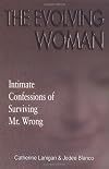 The Evolving Woman: Intimate Confessions of Surviving Mr. Wrong
