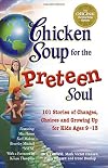 Chicken Soup for the Preteen Soul - 101 Stories of Changes, Choices