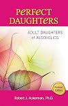 Perfect Daughters: Adult Daughters of Alcoholics