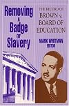 Removing a Badge of Slavery: The Record of Brown V. Board of Education