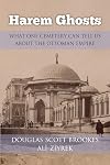 Harem Ghosts: What One Cemetery Can Tell us About the Ottoman Empire