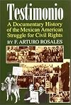 Testimonio: A Documentary History of the Mexican-American Struggle for Civil Rights