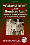 Colored Men And Hombres Aquí: Hernandez V. Texas and the Emergence of Mexican American Lawyering (Hispanic Civil Rights