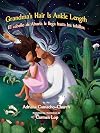 Grandma's Hair Is Ankle Length / El cabello de Abuela le llega hasta los tobillos (English and Spanish Edition)
