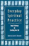 Everyday Spiritual Practice: Simple Pathways for Enriching Your Life