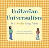Unitarian Universalism Is a Really Long Name