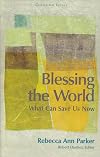 Blessing the World: What Can Save Us Now