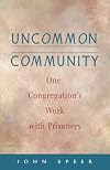 Uncommon Community: One Congregation's Work with Prisoners