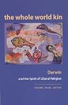 The Whole World Kin: Darwin and the Spirit of Liberal Religion