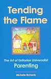 Tending the Flame: The Art of Unitarian Universalist Parenting