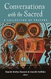 Conversations with the Sacred: A Collection of Prayers