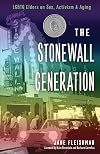 Stonewall Generation: LGBTQ Elders on Sex, Activism, and Aging