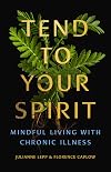 Tend to Your Spirit: Mindful Living with Chronic Illness