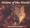Wolves of the World (Wolves Discovery Library)