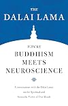 Where Buddhism Meets Neuroscience: Conversations with the Dalai Lama on the Spiritual and Scientific Views of Our Minds (Core Teachings of Dalai Lama)