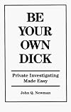 Be Your Own Dick: Private Investigating Made Easy