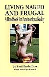 Living Naked And Frugal: A Handbook for Parsimonious Nudity