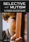Selective Mutism: An Assessment and Intervention Guide for Therapists, Educators & Parents