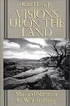 Visions Upon the Land: Man And Nature On The Western Range