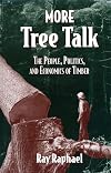 More Tree Talk: The People, Politics, and Economics of Timber