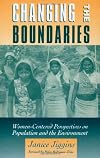 Changing the Boundaries: Women-Centered Perspectives On Population And The Environment