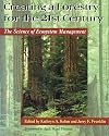 Creating a Forestry for the 21st Century: The Science Of Ecosytem Management