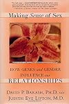 Making Sense of Sex: How Genes And Gender Influence Our Relationships