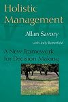 Holistic Management: A New Framework for Decision Making