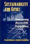 Sustainability and Cities: Overcoming Automobile Dependence
