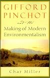 Gifford Pinchot and the Making of Modern Environmentalism (Pioneers of Conservation)