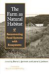 The Farm as Natural Habitat: Reconnecting Food Systems With Ecosystems
