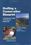 Drafting a Conservation Blueprint: A Practitioner's Guide To Planning For Biodiversity