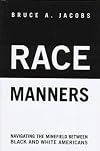Race Manners: Navigating the Minefield Between Black and White Americans
