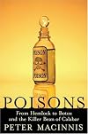 Poisons: From Hemlock to Botox to the Killer Bean of Calabar