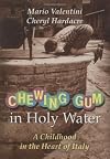Chewing Gum in Holy Water: A Childhood in the Heart of Italy