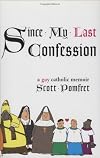 Since My Last Confession: A Gay Catholic Memoir